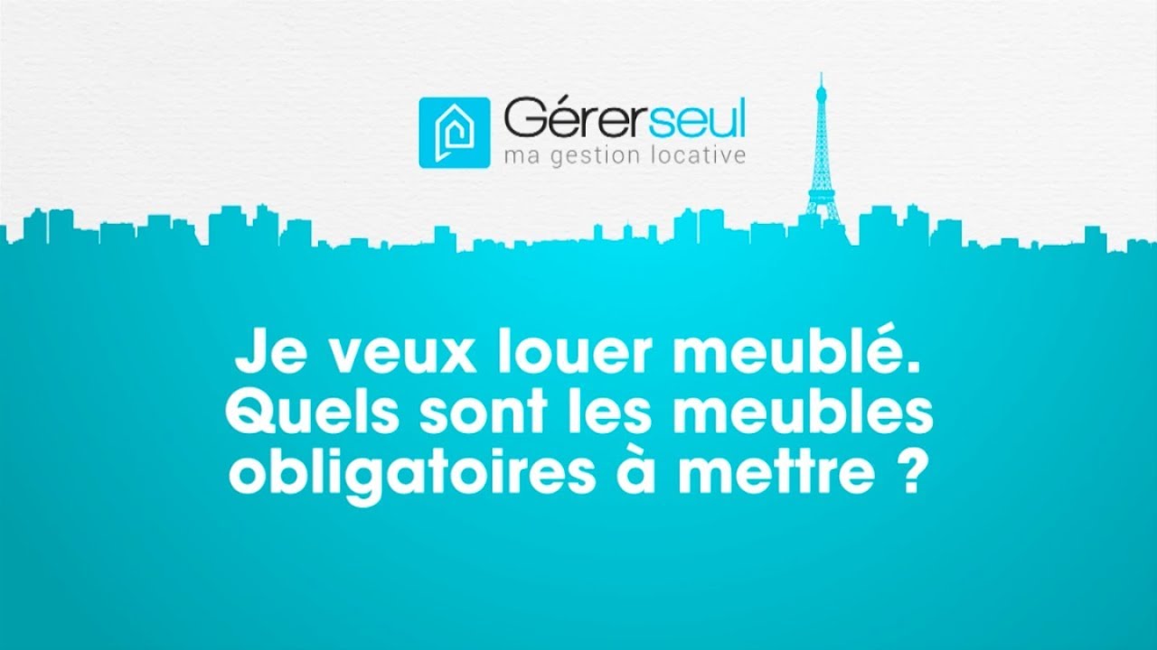 Liste du mobilier obligatoire pour louer un logement meublé