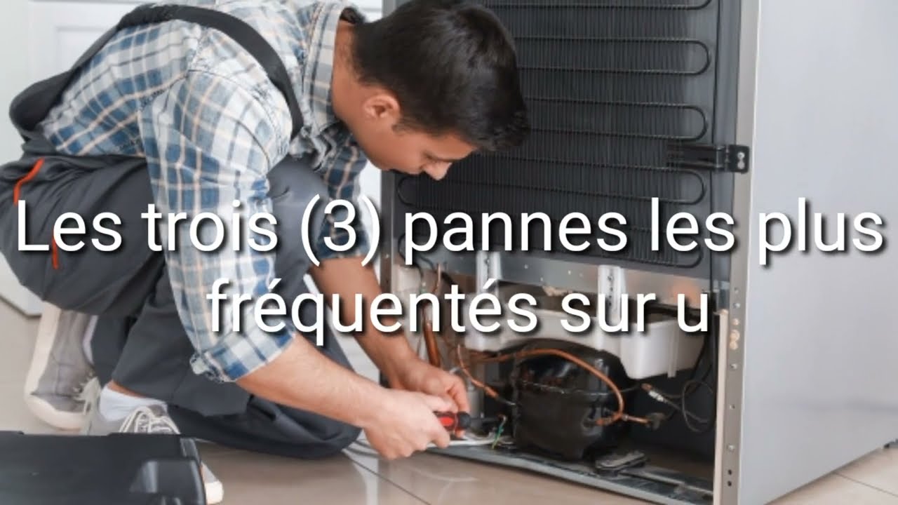 Les 3 pannes les plus fréquentes sur un réfrigérateur 