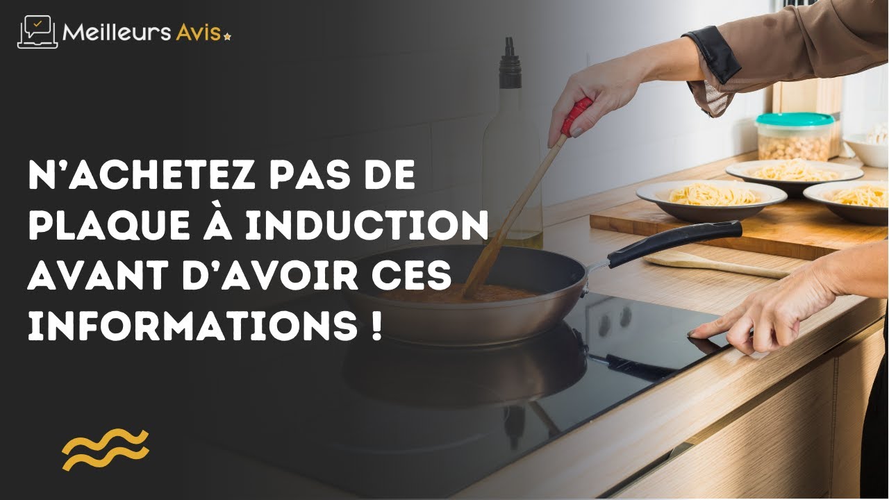 N’achetez pas de plaque à induction avant d’avoir ces informations !