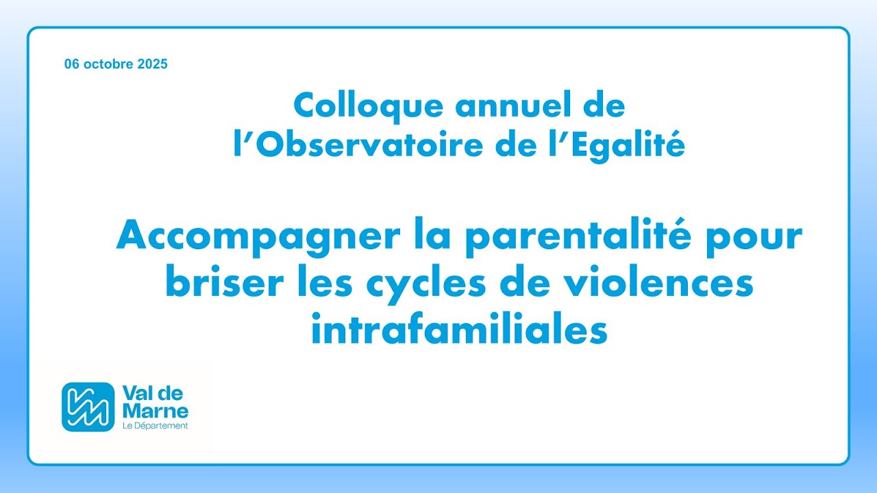 Replay Colloque "accompagnement de la parentalité pour briser les cycles de violences intra fami...