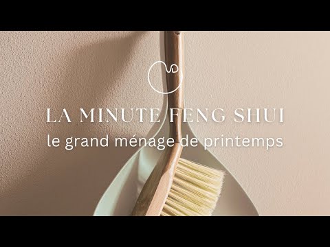 Le grand ménage de printemps en Feng Shui
